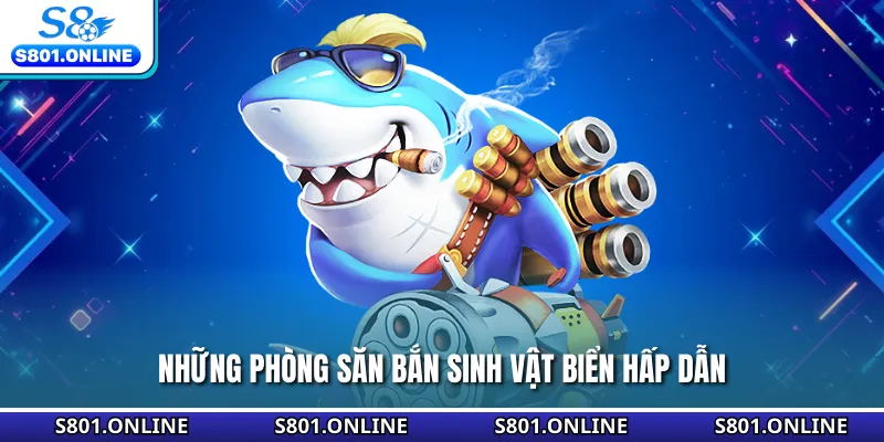 Những phòng săn bắn sinh vật biển hấp dẫn