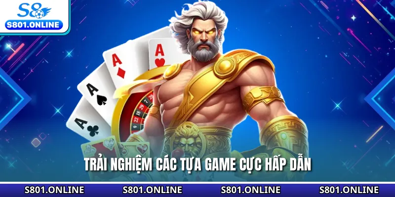 Trải nghiệm các tựa game cực hấp dẫn