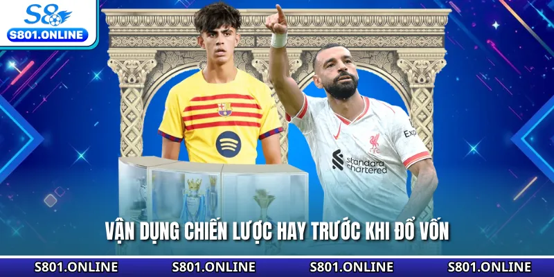 Vận dụng chiến lược hay trước khi đổ vốn