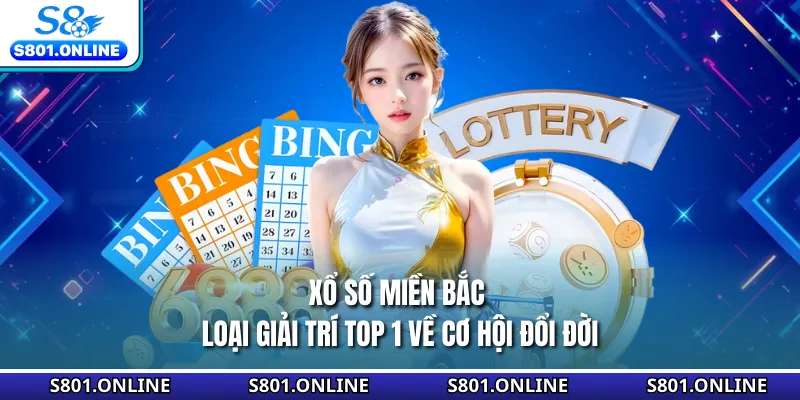 Xổ Số Miền Bắc - Loại Giải Trí Top 1 Về Cơ Hội Đổi Đời